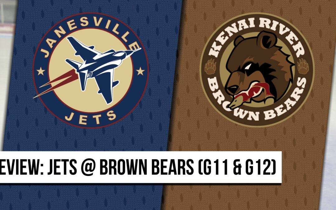 Weekend Preview: Jets @ Brown Bears (G11 & G12)