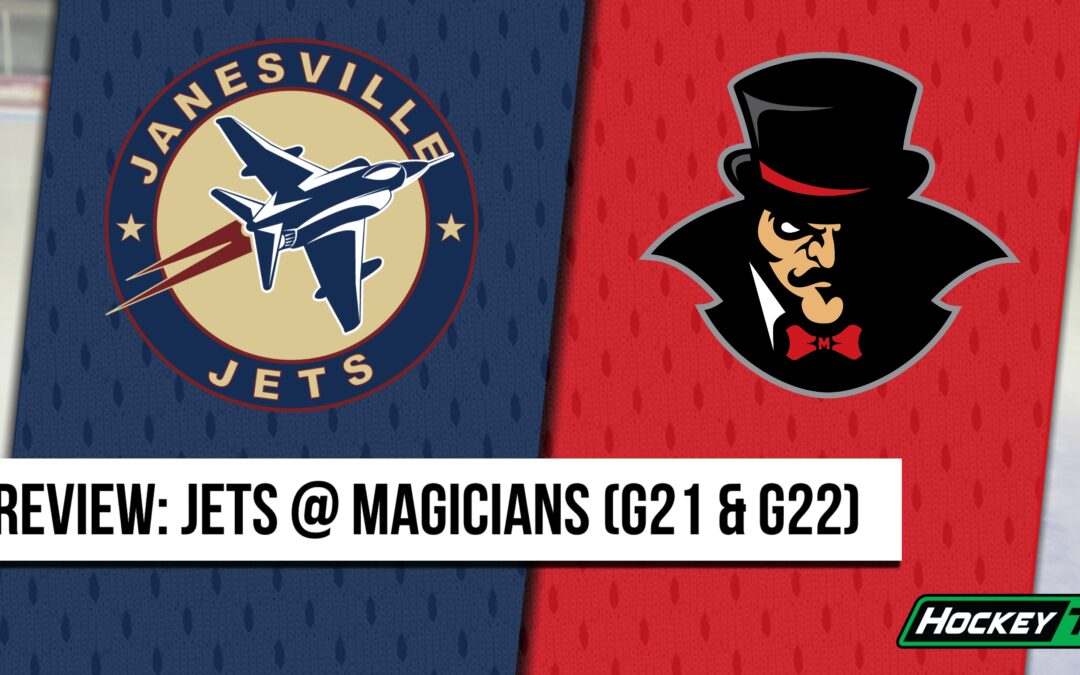 Weekend Preview: Jets @ Magicians (G21 & G22)
