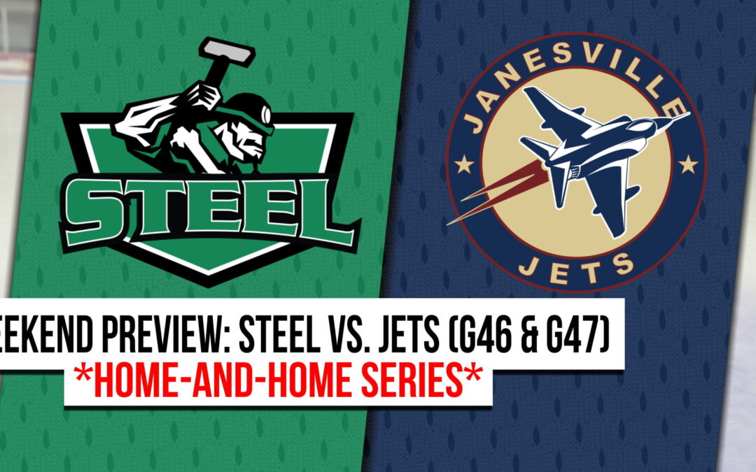 Weekend Preview: Jets @ Steel; Steel @Jets (G46 & G47)
